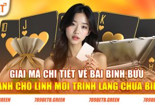 Cách Chơi Bài Binh Bửu Dễ Kiếm Tiền Nhất Dành Cho Newbie