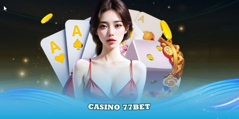 Bí ẩn Casino 77BET: Sòng bạc trực tuyến đỉnh cao!