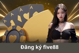 Đăng Ký FIVE88: Mở Cánh Cửa Cá Cược Đỉnh Cao!