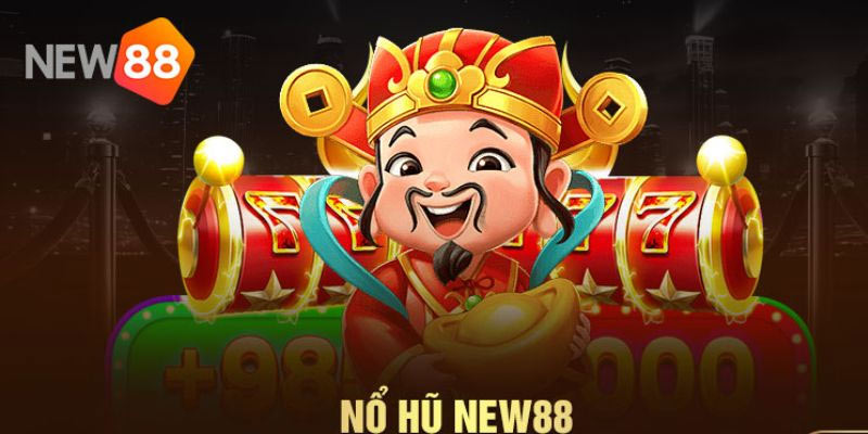 Nổ Hũ New88: Cơ Hội Trúng Thưởng Cực Khủng Đang Chờ!